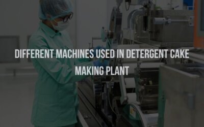 Different Machines Used in Detergent Cake Making Plant
